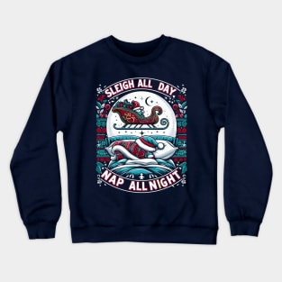 Cozy Winter Vibes: Sleigh All Day, Nap All Night Crewneck Sweatshirt
